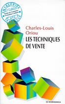 Couverture du livre « Les techniques de vente » de Charles-Louis Oriou aux éditions Economica