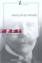 Couverture du livre « François de Wendel » de Denis Woronoff aux éditions Presses De Sciences Po
