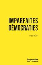 Couverture du livre « Démocraties imparfaites ; frustrations populaires et vagues populistes » de Yves Meny aux éditions Presses De Sciences Po
