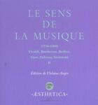 Couverture du livre « Le sens de la musique t.2 ; 1750-1900 : Vivaldi, Beethoven, Berlioz, Liszt, Debussy, Stravinski » de Violaine Anger aux éditions Rue D'ulm