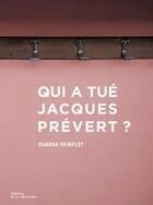 Couverture du livre « Qui a tué Jacques Prévert ? » de Sandra Reinflet aux éditions La Martiniere