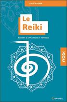 Couverture du livre « Le reiki ; champs d'application et pratique ; ABC » de Paul Wagner aux éditions Grancher
