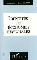 Couverture du livre « Identités et économies régionales » de Sylvette Denefle aux éditions L'harmattan