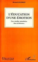 Couverture du livre « L'education d'une emotion - trac, timidite, intimidation dans la litterature » de Bernard Jolibert aux éditions L'harmattan