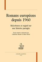 Couverture du livre « Romans européens depuis 1960 ; réécritures et regard sur une histoire partagée » de  aux éditions Honore Champion