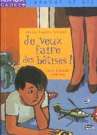 Couverture du livre « Je Veux Faire Des Betises » de Vermot Marie Sophie et Jean-Claude Gotting aux éditions Milan