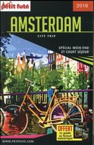 Couverture du livre « GUIDE PETIT FUTE ; CITY TRIP ; Amsterdam (édition 2016) ; spécial week-end et court séjour » de  aux éditions Le Petit Fute