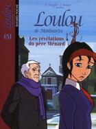 Couverture du livre « Loulou de Montmartre t.5 ; les révélations du père Ménard » de Francoise Boublil et Jean Helpert et Olivier Dehors et Thomas Leclere aux éditions Bayard Jeunesse