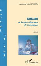Couverture du livre « Kokari ; la lutte silencieuse de l'enseignant » de Amadou Madougou aux éditions L'harmattan