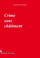 Couverture du livre « Crime sans châtiment » de Nicole Post Dubuis aux éditions Societe Des Ecrivains