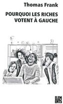 Couverture du livre « Pourquoi les riches votent à gauche » de Thomas Frank aux éditions Agone