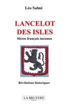 Couverture du livre « Lancelot des isles ; héros français inconnu » de Leo Salmi aux éditions La Bruyere