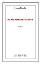 Couverture du livre « Sacrée Madame Dumont ! » de Kandari Osman aux éditions La Bruyere