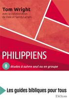 Couverture du livre « Philippiens ; 8 études à suivre seul ou en groupe » de Tom Wright et Dale Larsen et Sandy Larsen aux éditions Excelsis