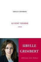 Couverture du livre « Le vent tourne » de Sibylle Grimbert aux éditions Editions Leo Scheer