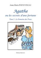 Couverture du livre « Agathe ou les secrets d'une fortune; le domaine des preux t.1 » de Anne-Marie Poitevineau aux éditions Benevent
