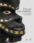 Couverture du livre « L'éclat des ombres ; l'art en noir et blanc des îles Salomon » de Magali Melandri aux éditions Somogy