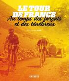 Couverture du livre « Le tour de France au temps des forçats et des ténébreux » de Jean-Francois Supie aux éditions Amphora