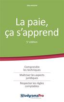 Couverture du livre « La paie, ça s'apprend ; comprendre les techniques, maîtriser les aspects juridiques, respecter les régles comptables (4e édition) » de Gilles Masson aux éditions Studyrama