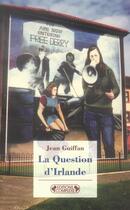 Couverture du livre « La question d'irlande (édition 2006) » de Jean Guiffan aux éditions Complexe