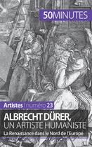 Couverture du livre « Albrecht Dürer, un artiste humaniste : la Renaissance dans le Nord de l'Europe » de Celine Muller aux éditions 50minutes.fr