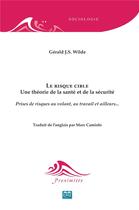 Couverture du livre « Le risque cible ; une théorie de la santé et de la sécurité » de Gerald J.S. Wilde aux éditions Eme Editions