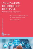 Couverture du livre « L'innovation juridique et judiciaire ; méthodologie et perspectives » de Antoine Masson aux éditions Larcier