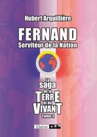 Couverture du livre « Fernand, serviteur de la nation » de Hubert Arquilliere aux éditions Elzevir