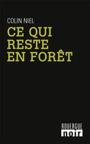 Couverture du livre « Ce qui reste en forêt » de Colin Niel aux éditions Editions Du Rouergue