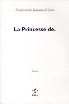 Couverture du livre « La princesse de. » de Emmanuelle Bayamack-Tam aux éditions P.o.l