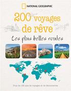 Couverture du livre « 200 voyages de rêve les plus belles routes » de  aux éditions National Geographic