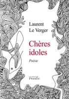 Couverture du livre « Chères idoles » de Laurent Le Verger aux éditions Persee