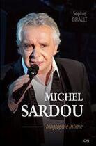 Couverture du livre « Michel Sardou ; biographie intime » de Sophie Girault aux éditions City Editions