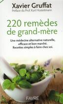 Couverture du livre « 220 remèdes de grands-mères » de Xavier Gruffat aux éditions Favre