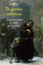 Couverture du livre « De grandes ambitions ; les économistes au service des hommes » de Sylvia Nasar aux éditions Cassini
