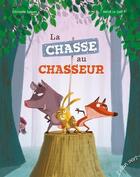 Couverture du livre « La chasse au chasseur » de Herve Le Goff et Christelle Saquet aux éditions Elan Vert