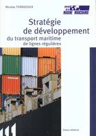 Couverture du livre « Strategie Et Developpement Dans Les Transport Maritimes » de Nicolas Terrassier aux éditions Moreux