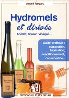 Couverture du livre « Hydromels et dérivés » de Regard Andre aux éditions Puits Fleuri