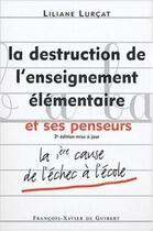 Couverture du livre « La destruction de l'enseignement elementaire et ses penseurs (3e édition) » de Lurcat Lilianne aux éditions Francois-xavier De Guibert