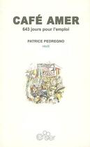 Couverture du livre « Café amer ; 643 jours pour l'emploi » de Patrice Pedregno aux éditions Editions Du Cerisier