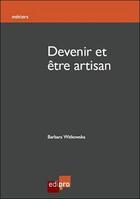 Couverture du livre « Devenir et être artisan » de Barbara Witkowska aux éditions Cci De Liege Edipro