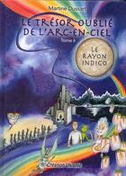 Couverture du livre « Le trésor oublié de l'arc-en-ciel t.6 ; le rayon indigo » de Martine Dussart aux éditions Creation Vivante