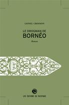 Couverture du livre « Le drogman de Bornéo » de Lionel Crooson aux éditions Pacifique