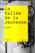 Couverture du livre « La vallée de la jeunesse » de Eugene aux éditions La Joie De Lire