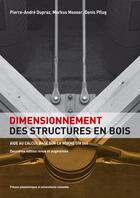 Couverture du livre « Dimensionnement des structures en bois ; aide au calcul basé sur la norme SIA 265 (2e édition) » de Markus Mooser et Pierre-Andre Dupraz aux éditions Ppur