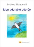 Couverture du livre « Mon adorable adorée » de Eveline Monticelli aux éditions Assa