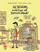 Couverture du livre « Au secours, mon papa est sociologue ! » de Thomas Jammet et Daniel Burnier aux éditions Livreo Alphil