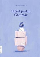 Couverture du livre « Il faut partir, Casimir » de Beauregard D. Virgin aux éditions La Courte Echelle