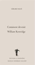 Couverture du livre « Comment devenir william kentridge » de Gerard Mace aux éditions La Pionniere