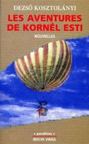Couverture du livre « Les aventures de Kornel Esti » de Dezso Kosztolanyi aux éditions Ibolya Virag